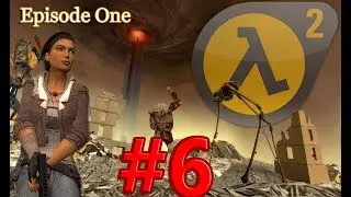 Half-Life 2 Episode One #6 ФИНАЛ!
