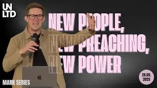 New People, New Preaching, New Power - 28.09.25 - Mark 1 - UNLTD CHURCH - Matt Clayton