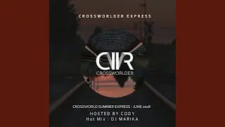 Crossworlder Summer Express: June 2018 (Continous DJ Mix)