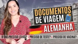 DOCUMENTOS DE VIAGEM para ALEMANHA - O que levar? Veja sobre testes, vacinas, seguro viagem e mais!