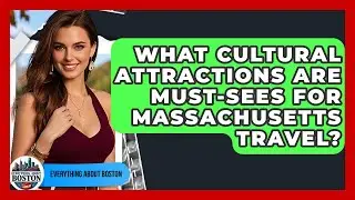 What Cultural Attractions Are Must-Sees for Massachusetts Travel? - Everything About Boston