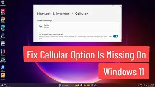 Fix Cellular Option is Missing On Windows 11 [Simple Solution]