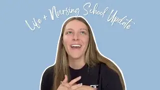 Life and Nursing School Update!