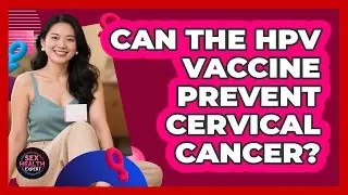 Can The HPV Vaccine Prevent Cervical Cancer?