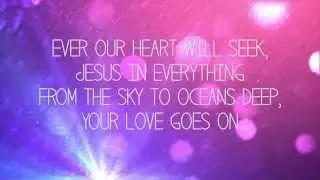 Hillsong Young & Free - Love Goes On - Worship Lyric Video