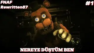 NEREYE D&Uuml;ŞT&Uuml;M BEN | FNAF Rewritten87 #1