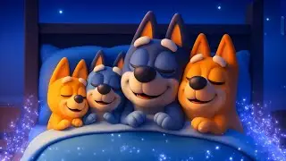 Bluey Family Goodnight 🌙 Bedtime Lullaby 🌙 Sweet Dreams ⭐ Sleep Music for Babies and Toddlers