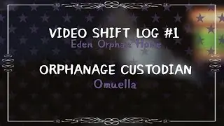 Video Shift-Log №1 ! Orphanage Custodian | Happy pride month!