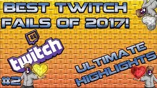 BEST MOMENTS/FAILS OF TWITCH 2017 #2!