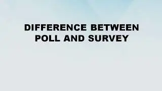 Differences between Poll and Survey || Poll vs Survey || Difference World