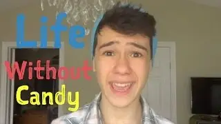Life Without Candy l ThatSpanishBoy