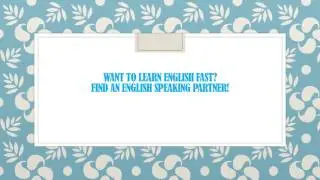 Want to learn English fast.? Find an English speaking partner!!!!