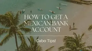 Cabo Tips: How to Get a Mexican Bank Account as a Foreigner (Understand the RFC and SAT)