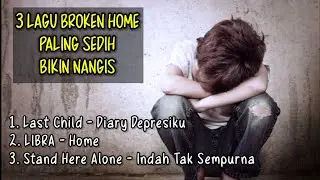 Lagu Broken Home Paling Sedih Bikin Nangis