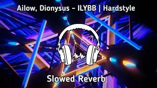 Ailow,Dionysus - ILYBB | Hardstyle | NCS Copyright free music | SLOWED & REVERB 