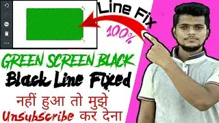 Video lining problem in kinemaster || Green layer not supporting fixed 100%