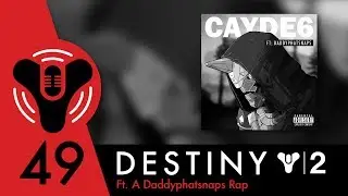 Destiny Community Podcast: Episode 49 - Destiny 2, Now With Diss Tracks