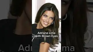 Adriana Lima with brown eyes 😱😍
