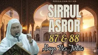 NGAJI KITAB SIRRUL ASROR BAGIAN 87 & 88 - BELAJAR ILMU KEWALIAN - Abuya Uci