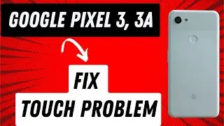 How to Fix Touch Problem in Google Pixel 3, 3A || Touch Screen Not Working Problem Fix