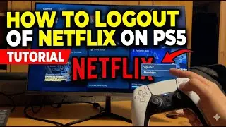 How to Sign Out of Netflix on PS5 (Full Guide)