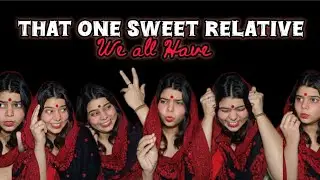 That One Sweet Relative We All Have 😇 | Indian Family Comedy