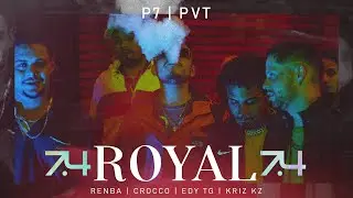 7.4 - ROYAL ft. PRIV4TE (RENBA, CROCCO, EDY TG, KRIZ KZ)
