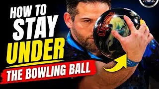 🎳 How to Stay Under the Bowling Ball (The Right Way) | Get More Hook, Revs & Strikes