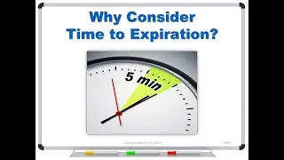 Why Consider Time to Expiration?