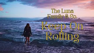 The Luna Family & Co. - Keep On Rolling [Official Music Video]