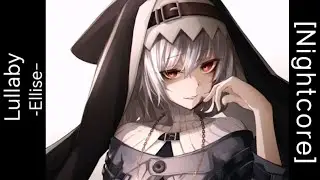 「 Nightcore​ ​」 ♪   ​Lullaby  &rarr;  Ellise (Lyrics)​
