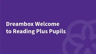Dreambox Welcome to Reading Plus Pupils
