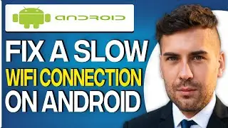 How To Fix A Slow WiFi Connection On Your Android 2023