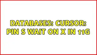 Databases: cursor: pin S wait on X in 11g (2 Solutions!!)