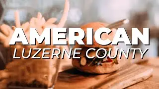 5 MUST try AMERICAN RESTAURANTS in Luzerne County, PENNSYLVANIA