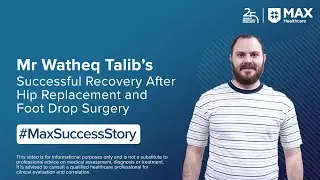 Recovery After Hip Replacement and Foot Drop Surgery | Patient Success Story | Max Hospital, Saket