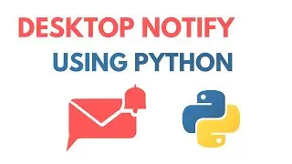 Desktop Notify Using Python - Python Mini Project Tutorial