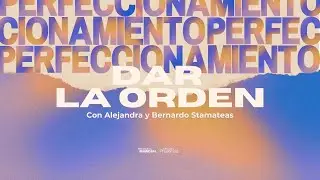 PERFECCIONAMIENTO | Dar La Orden | EN VIVO