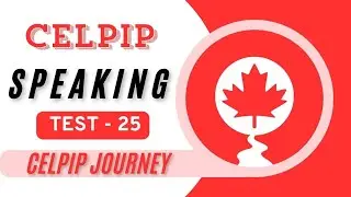 Celpip Speaking Test #025 &ndash; Complete Practice + Answers for CELPIP Exam