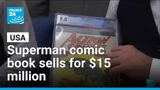 Comic book copy introducing Superman sells for $15 million &bull; FRANCE 24 English