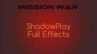 [ShadowPlay] Lag free Mission War, full effects! (Cabal Online)