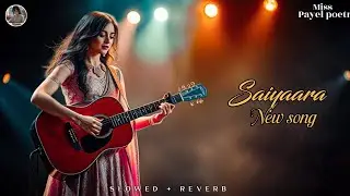 Saiyaara - New Sad Hindi Song | Arijit Singh Style | Miss Payel Poetry