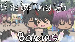 If The Boys Turned Into Babies