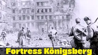 Fortress K&ouml;nigsberg | The Bloody Fall of East Prussia | WW2