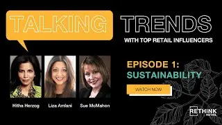 RETHINK Retail's Talking Trends Episode 1: Sustainability