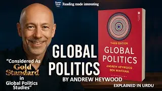 Global Politics by Andrew Heywood (Shorter Version) | Urdu Summary