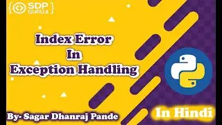 IndexError In Python #6 | Exception Handling in Python | Python Tutorials in Hindi | SDP Guruji