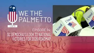 WE THE PALMETTO: Episode 14: SC Democrats look to national victories for 2026 roadmap