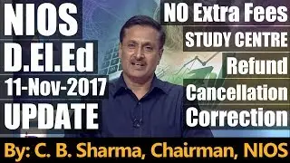 NIOS - D.El.Ed - 11-Nov-2017 - Study Centre - Data Correction - Refund - Cancellation - Hindi🔥