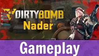 Dirty Bomb - Nader Gameplay